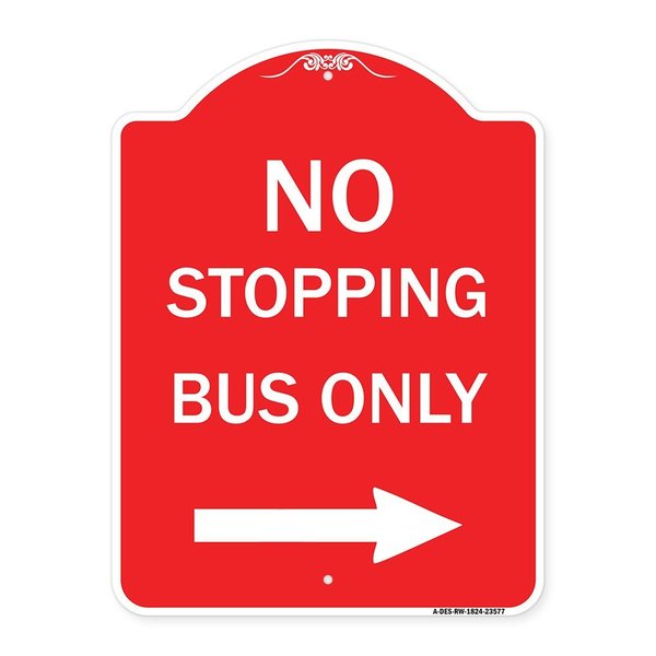 Signmission No Stopping Bus with Arrow Right, Red & White Aluminum Architectural Sign, 18" x 24", RW-1824-23577 A-DES-RW-1824-23577